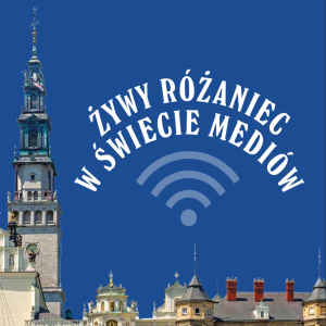 #32 Misyjny Budzik - Zapowiedź XIII Ogólnopolskiej Pielgrzymki Żywego Różańca na Jasną Górę