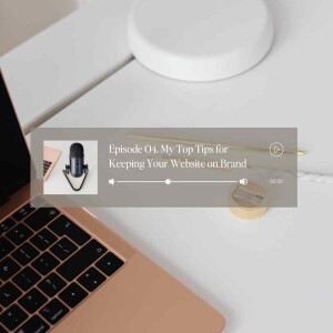 04 | My Top Tips for Keeping Your Website on Brand