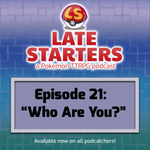 Episode 21 - Who Are You?