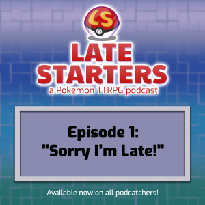 Episode 1 - Sorry I’m Late!