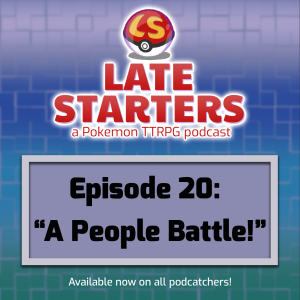Episode 20 - A People Battle!