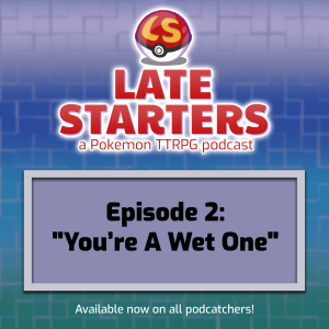 Episode 2 -You’re A Wet One