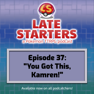 Episode 37 - You Got This, Kamren!