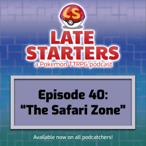Episode 40 - The Safari Zone