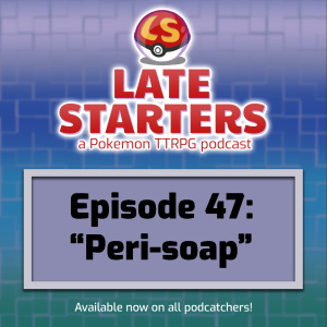 Episode 47 - Peri-Soap