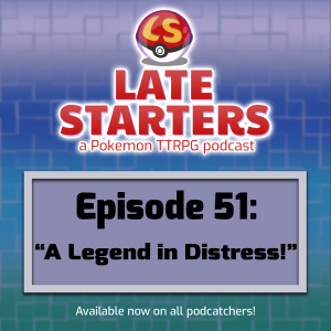 Episode 51 - A Legend in Distress!