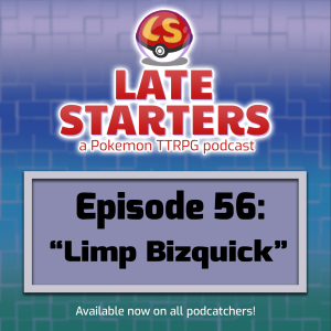 Episode 56 - Limp Bizquick