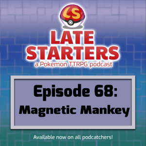 Episode 68 - Magnetic Mankey