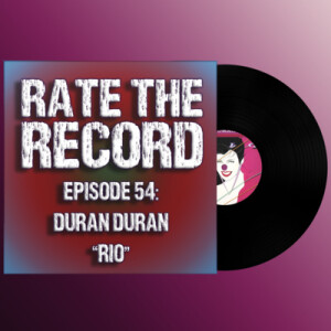 Episode 54: Duran Duran ”Rio”