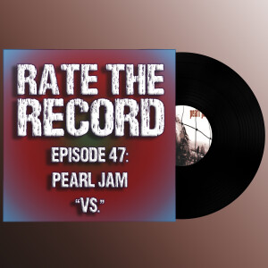 Episode 47: Pearl Jam ”Vs.”