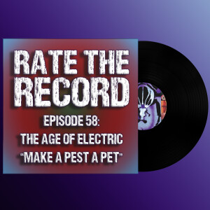 Episode 58: The Age of Electric ”Make a Pest a Pet”