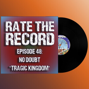 Episode 48: No Doubt ”Tragic Kingdom”