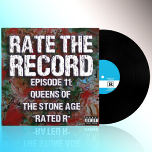 Episode 11: Queens Of The Stone Age ”Rated R”