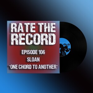 Episode 106: Sloan "One Chord to Another"