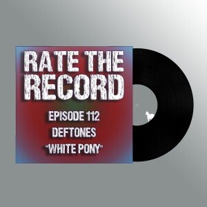 Episode 112: Deftones - White Pony