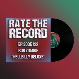 Episode 122: Rob Zombie - Hellbilly Deluxe