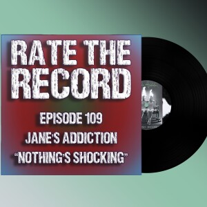 Episode 109: Jane's Addiction "Nothing's Shocking"