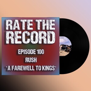 Episode 100: Rush ”A Farewell to Kings”