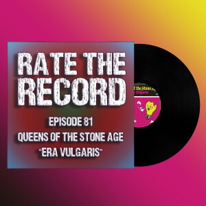 Episode 81: Queens of the Stone Age ”Era Vulgaris”