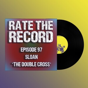 Episode 97: Sloan ”The Double Cross”