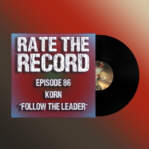 Episode 86: Korn ”Follow the Leader”