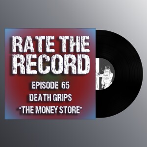 Episode 65: Death Grips ”The Money Store”