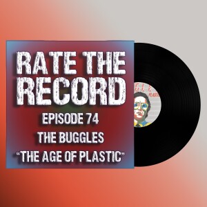 Episode 74: The Buggles ”The Age of Plastic”