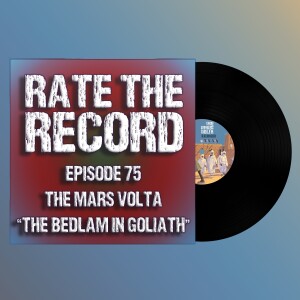 Episode 75: The Mars Volta ”The Bedlam in Goliath”