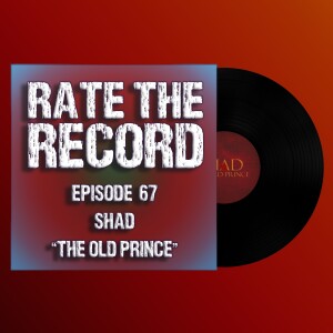 Episode 67: Shad ”The Old Prince”