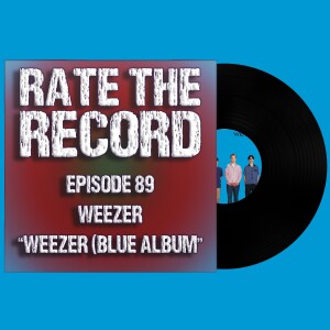 Episode 89: Weezer ”The Blue Abum”
