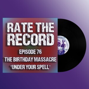 Episode 76: The Birthday Massacre ”Under Your Spell”