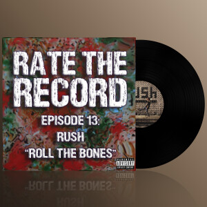Episode 13: Rush ”Roll The Bones”