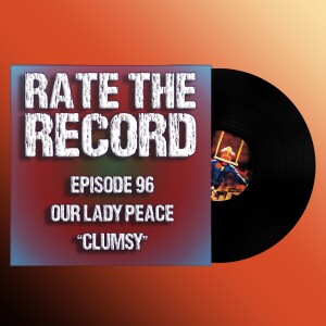 Episode 96: Our Lady Peace ”Clumsy”