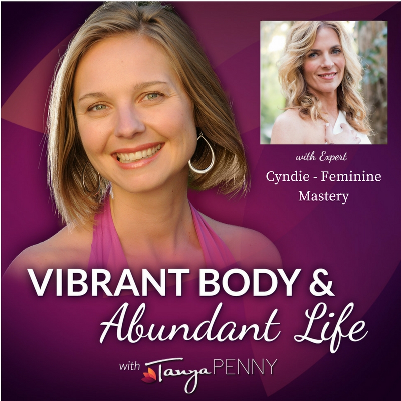 Live Your Passions & Purpose with Cyndie - Feminine Mastery