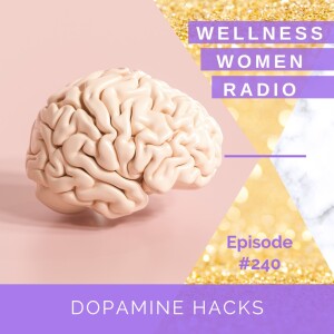 WWR 240: Dopamine Hacks