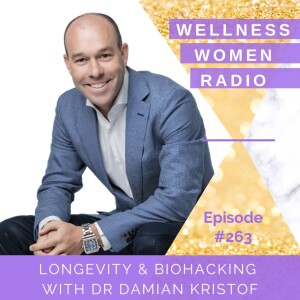 WWR 263: Longevity and Anti-Aging with Dr Damian Kristof