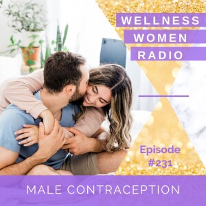 WWR 231: Male Contraception