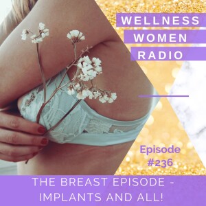 WWR 236: The Breast Episode - Implants and all!