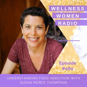 WWR 260: Understanding Food Addiction with Susan Peirce Thompson