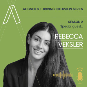 Aligned U Eps 51 - Aligned & Thriving Interview Series S2 - Special Guest Rebecca Veksler