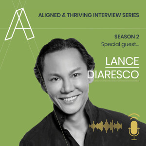 Aligned U Eps 54 - Aligned & Thriving Interview Series S2 with Special Guest Lance Diaresco