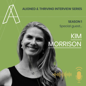 Aligned U Eps 8 - Aligned & Thriving Interview Series - with Special Guest Kim Morrison