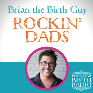 RBR 03 – Brian the Birth Guy – Rockin’ Dads