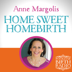 RBR 18 – Anne Margolis – Home Sweet Homebirth
