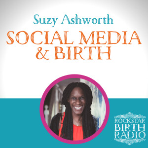 RBR 10 – Suzy Ashworth – Social Media & Birth
