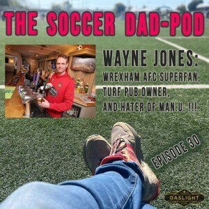 Episode 30: Wayne Jones - Turf Pub owner at the Racecourse AND Wrexham Superfan