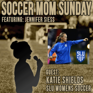 Soccer Mom Sunday: Katie Shields - SLU Women’s Soccer HC