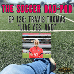 Ep 126: Travis Thomas | "Live Yes, And"