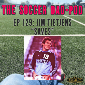 Ep 129: Jim Tietjens | "SAVES"