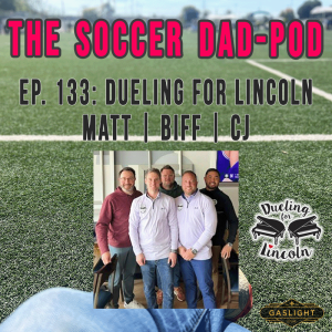 Ep. 133: Dueling for Lincoln | TST - Matt, Biff, CJ
